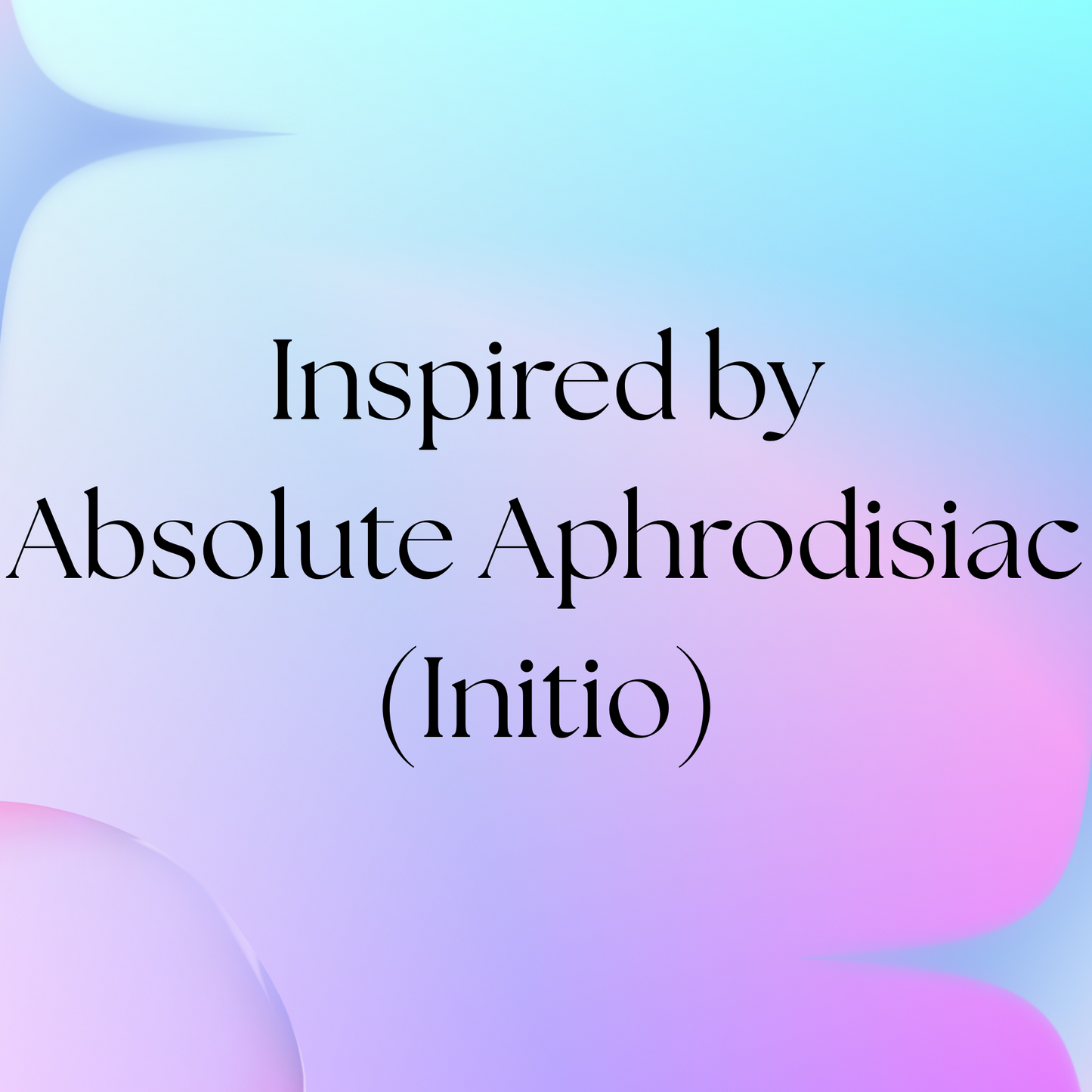 HSBS Inspired by Absolute Aphrodisiac (Initio) NEW!