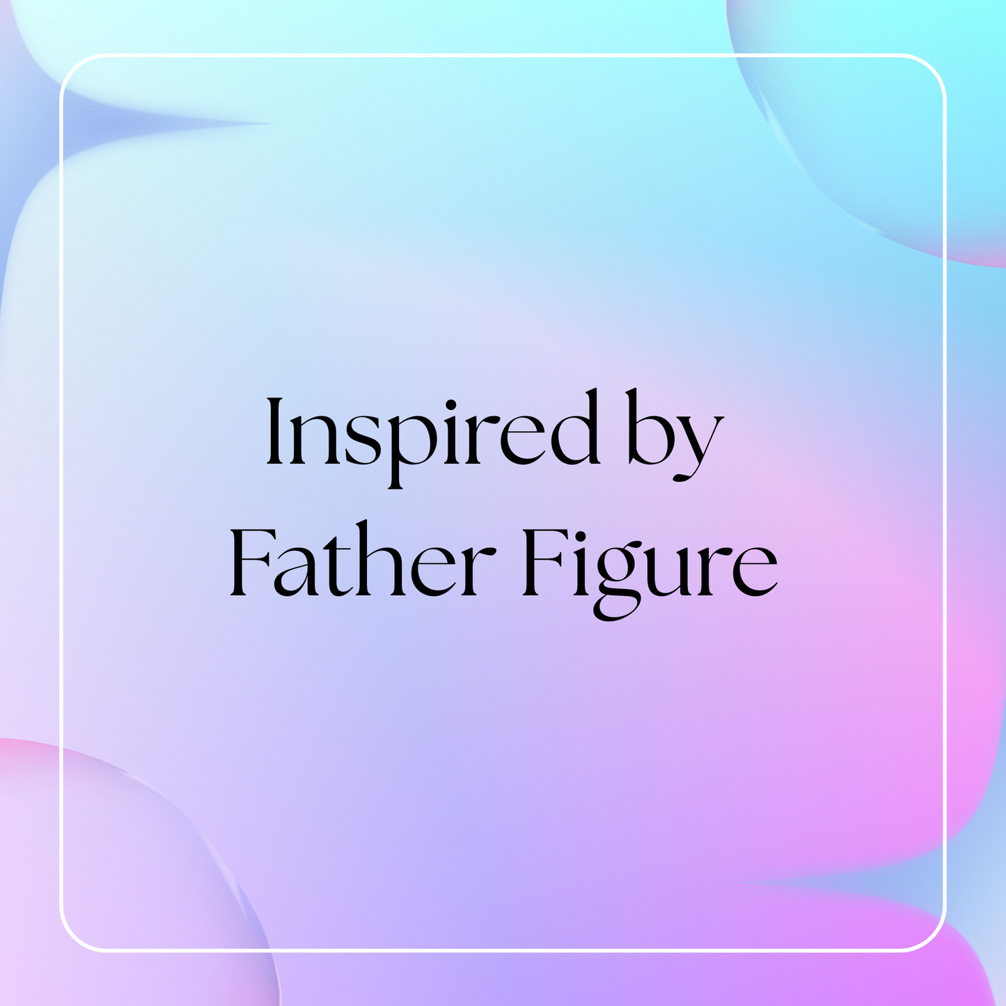 HSBS Inspired by Father Figure (Phlur)