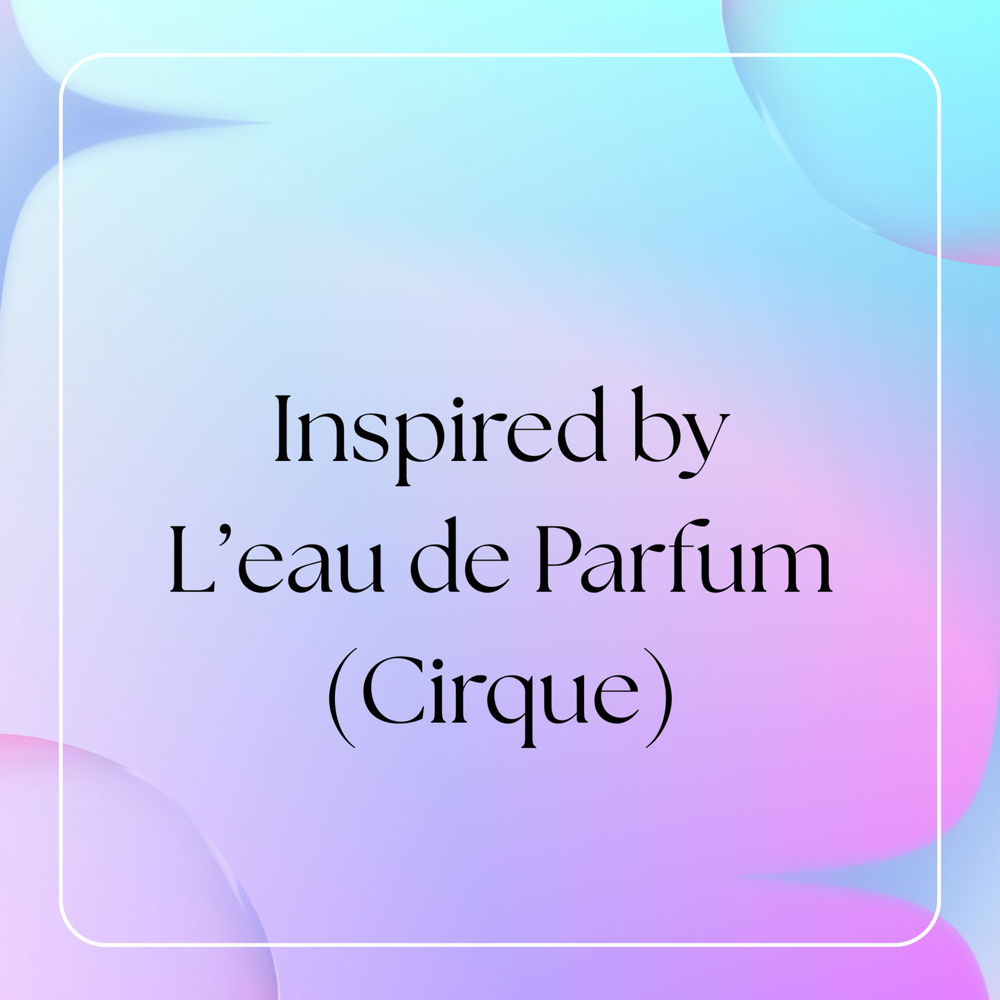 HSBS Inspired by L'eau de Parfum (Cirque du Soleil) IMPROVED/REFORMULATED!!