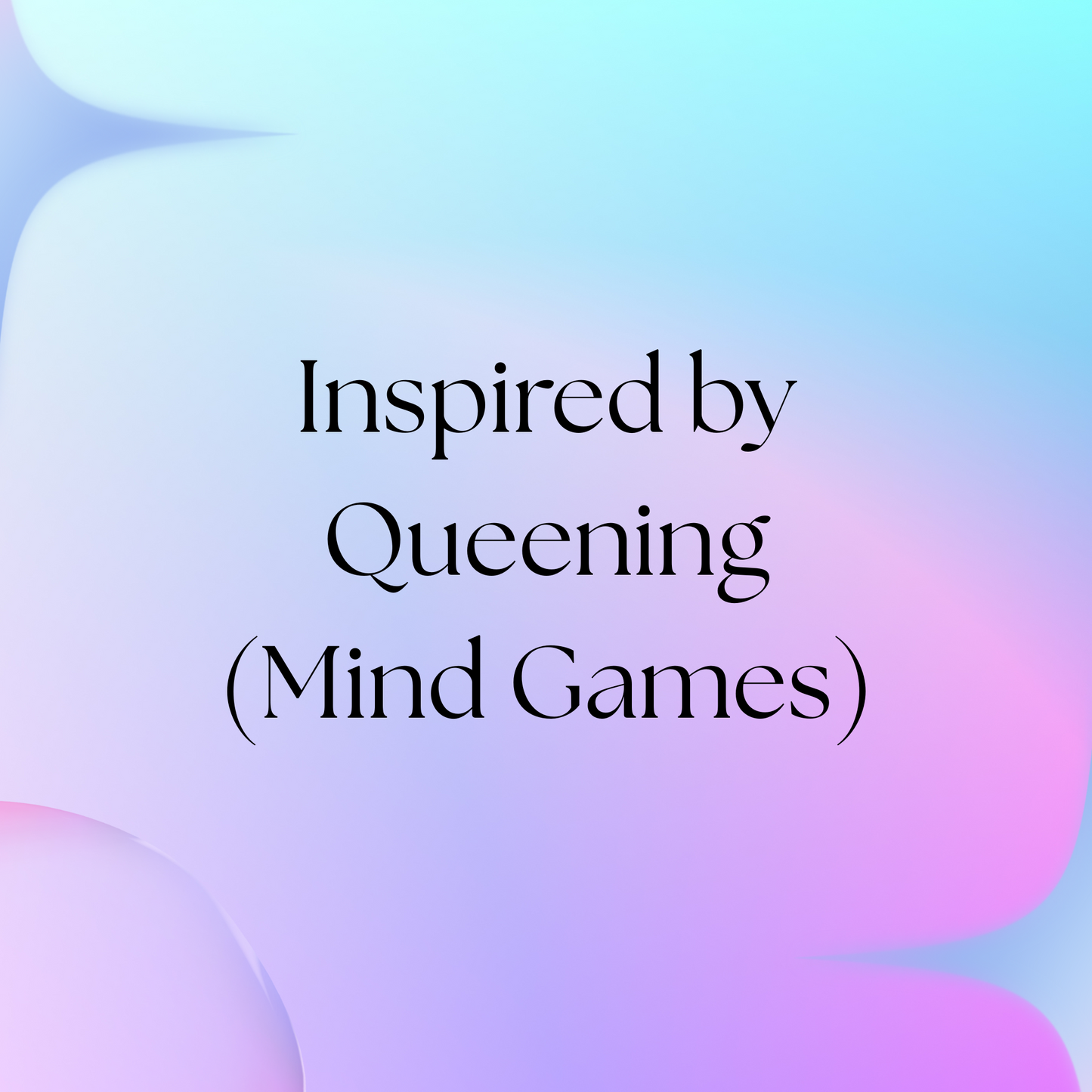 HSBS Inspired by Queening (Mind Games) NEW!