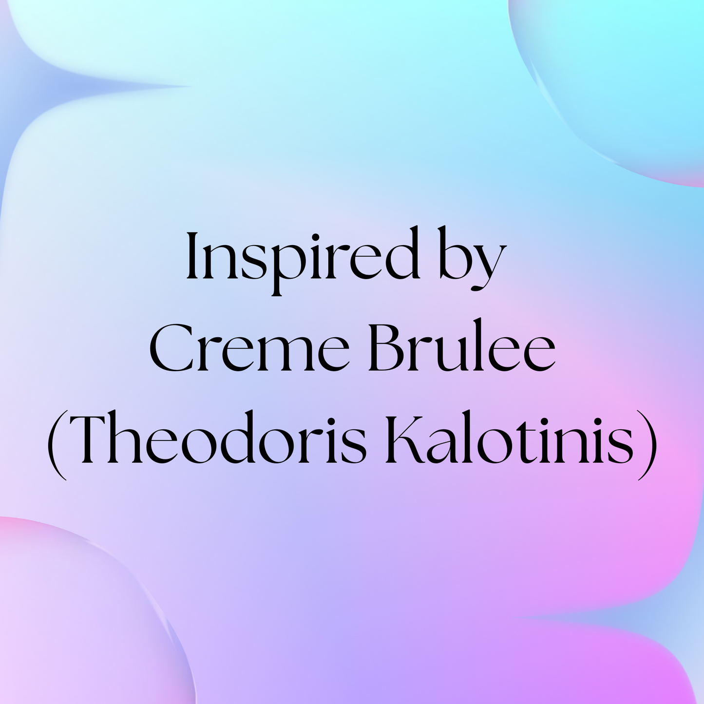 HSBS Inspired by TK Creme Brulee (Theodoros Kalotinis) NEW!