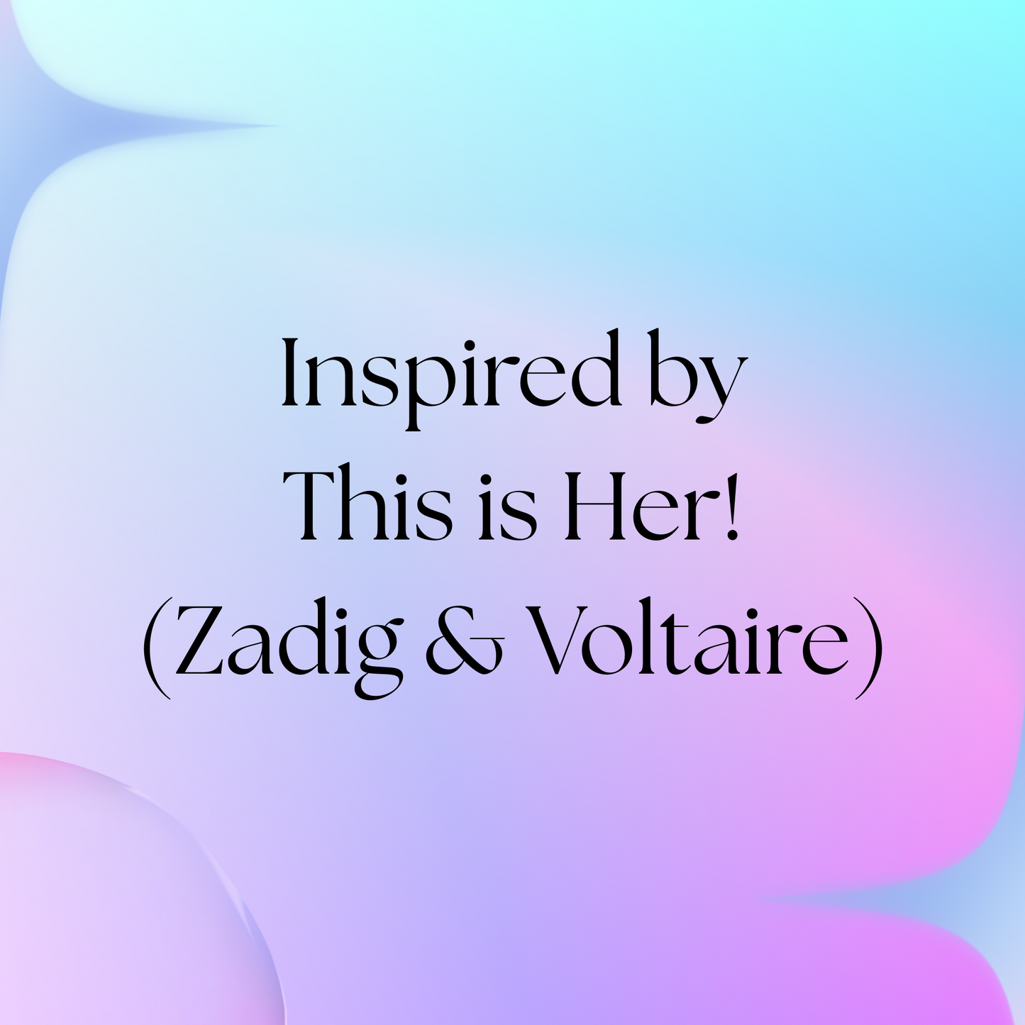 HSBS Inspired by This is Her! (Zadig & Voltaire) NEW!