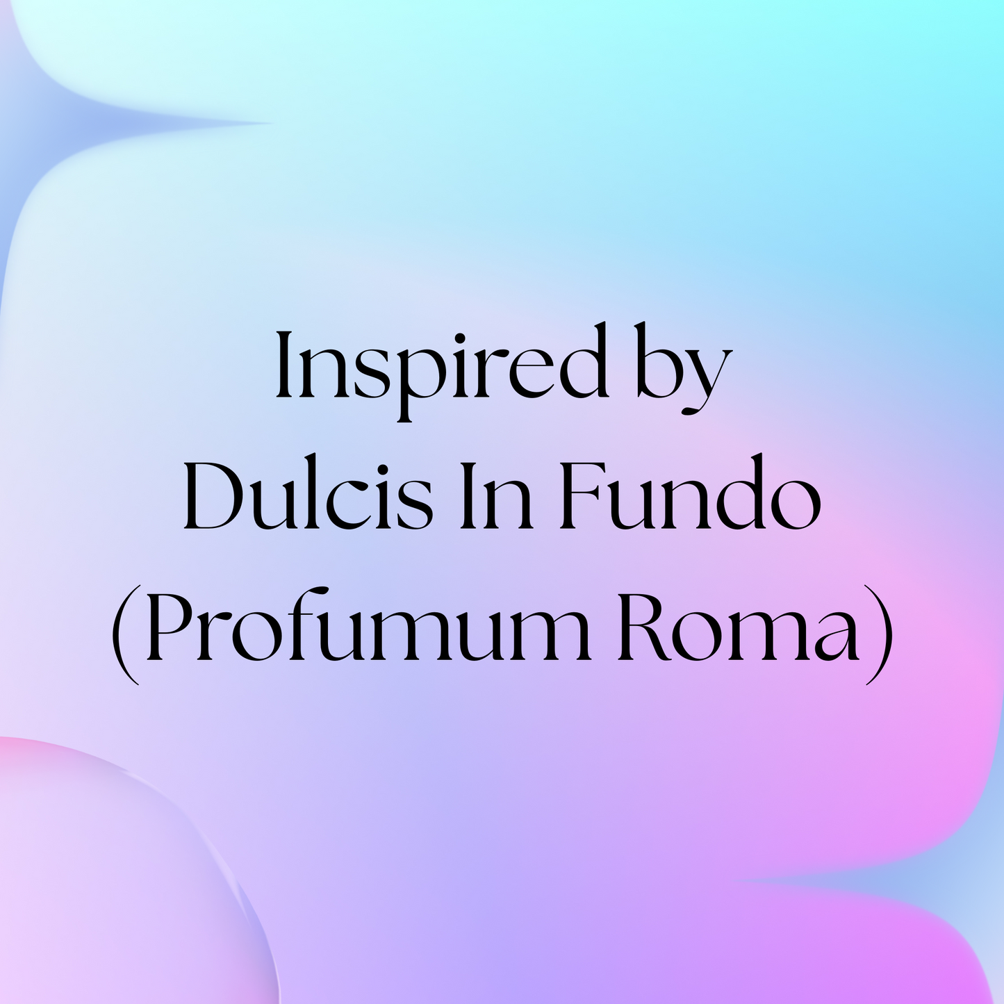 HSBS Inspired by Dulcis in Fundo (Profumum Roma) NEW!