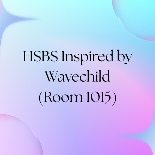 HSBS Inspired by Wavechild (Room 1015)