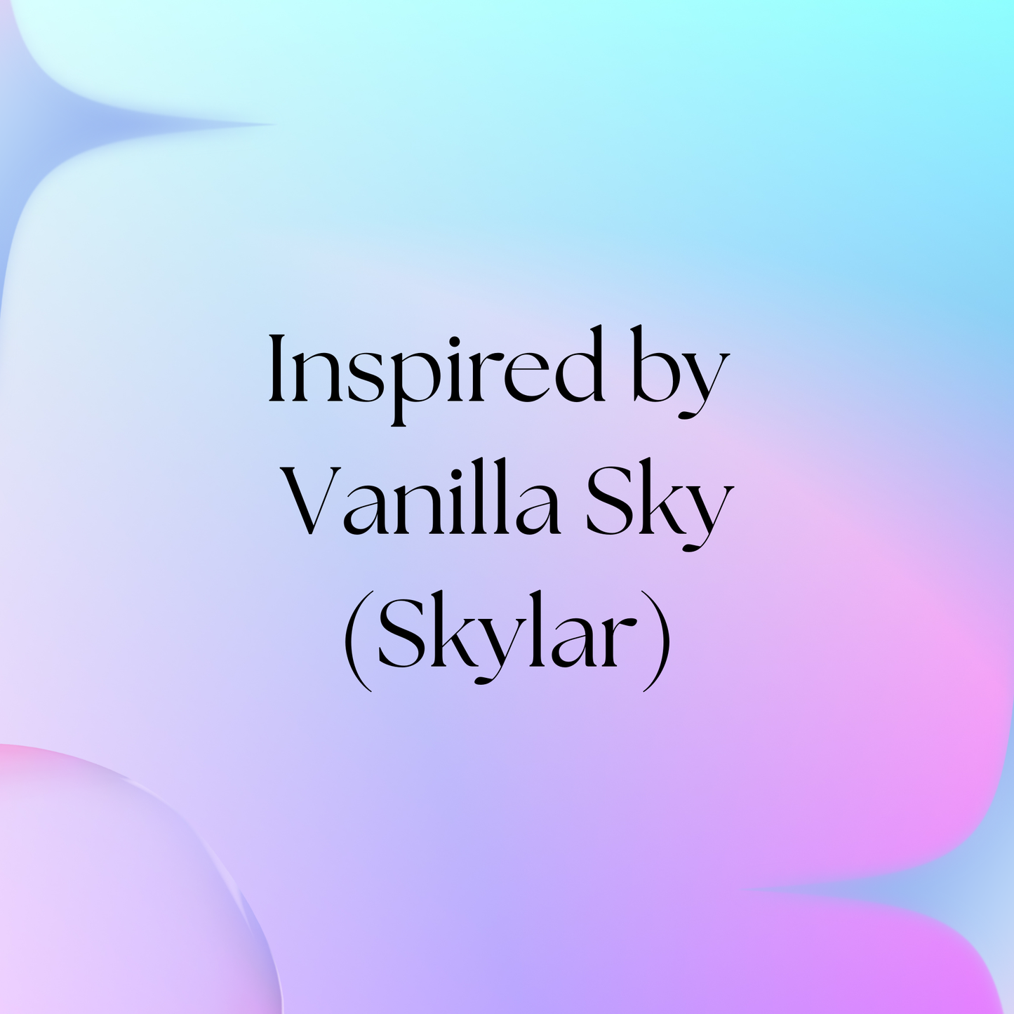 HSBS Inspired by Vanilla Sky NEW! (Skylar)